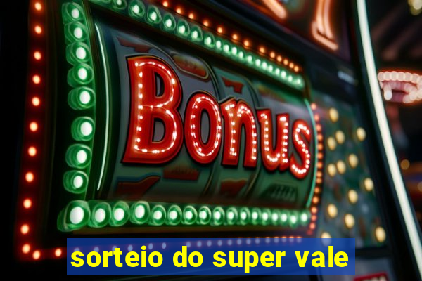 sorteio do super vale